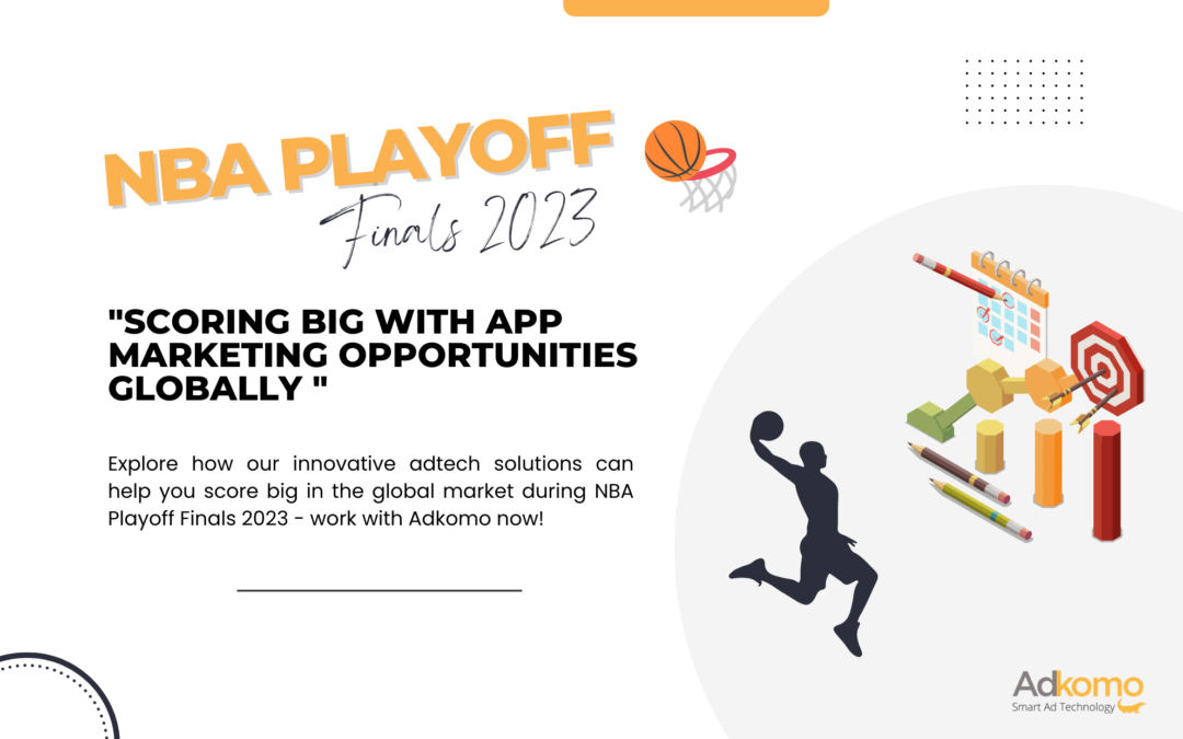 🏀 NBA Playoff Finals 2023: Scoring Big with App Marketing Opportunities Globally