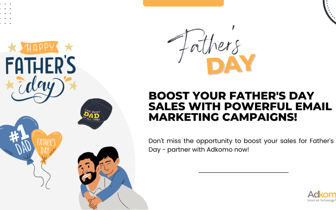 Boost your Father’s Day Sales with Powerful Email Marketing Campaigns!